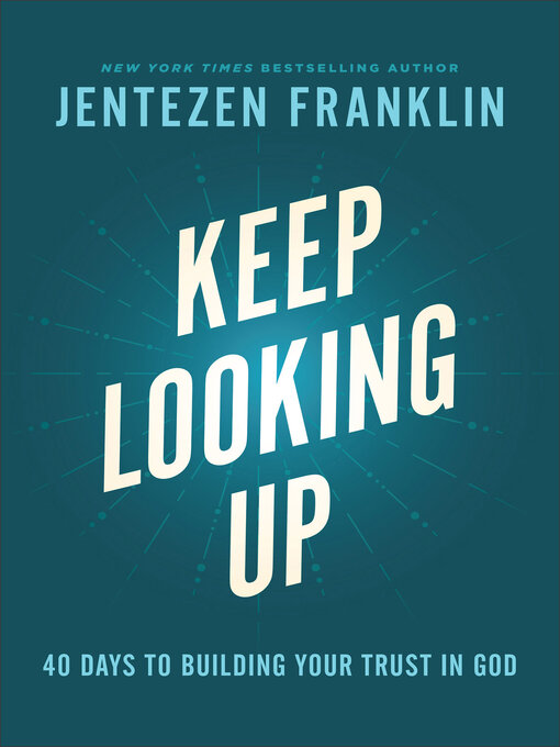 Title details for Keep Looking Up by Jentezen Franklin - Available